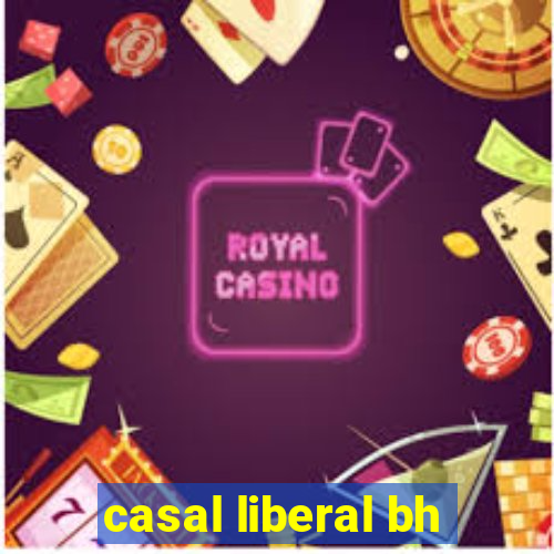 casal liberal bh